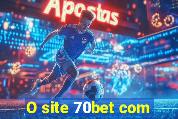 O site 70bet com